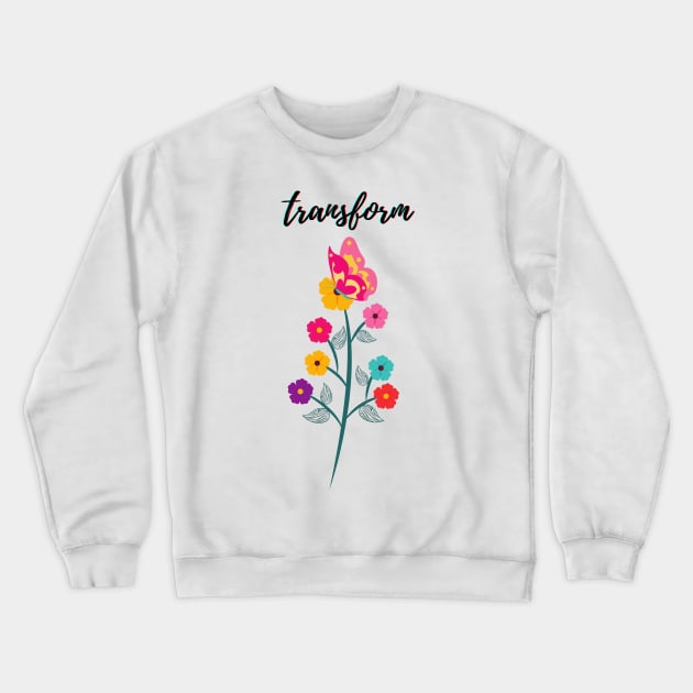 transform- flowers and butterfly Crewneck Sweatshirt by Faeblehoarder